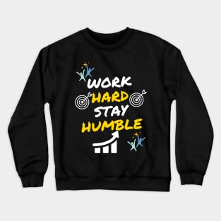 Work Hard Stay Humble Design Crewneck Sweatshirt